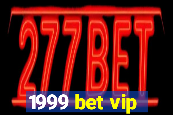 1999 bet vip